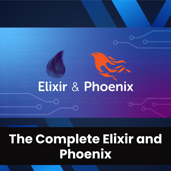 The Complete Elixir and Phoenix Bootcamp