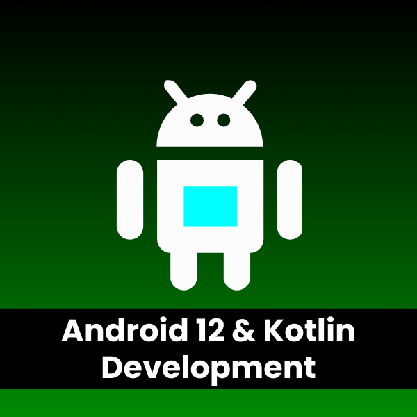 The Complete Android 12 & Kotlin Development Masterclass