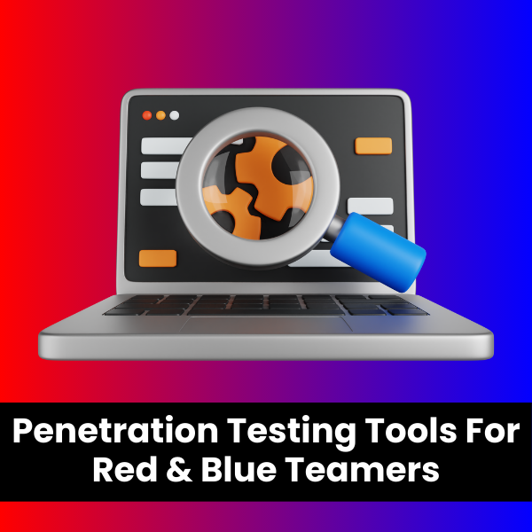 Practical Penetration Testing Tools For Red & Blue Teamers - 2024